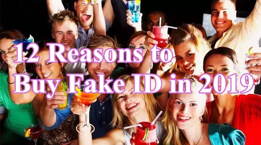 12 Reasons to Buy Fake ID in 2019-Buy-ID.com