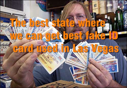 The best state where we can get best fake ID card used in Las Vegas-Buy-ID.com